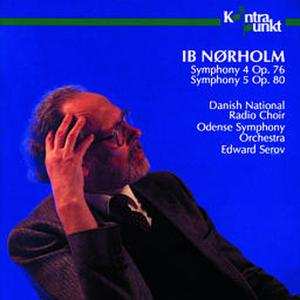 CD Ib Nørholm: Symphony 4 Op. 76 • Symphony 5 Op. 80 606736