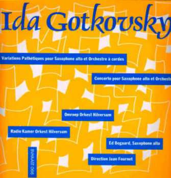 LP Ida Gotkovsky: Variations Pathétiques Pour Saxophone Alto Et Orchestre À Cordes / Concerto Pour Saxophone Alto Et Orchestre 432907