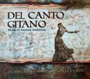 Album Ignacio Lusardi Monteverde: Del Canto Gitano * Music Of Ancient Andalusia