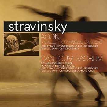 Igor Stravinsky: Agon (A Ballet For Twelve Dancers) / Canticum Sacrum