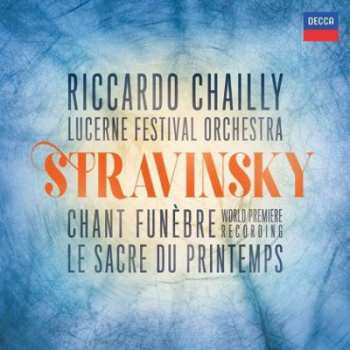 Album Igor Stravinsky: Chant Funèbre (World Premiere Recording) / Le Sacre Du Printemps