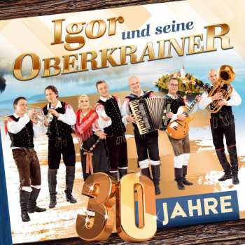 Album Igor Und Seine Oberkrainer: 30 Jahre: Die Offizielle Jubiläums-produktion