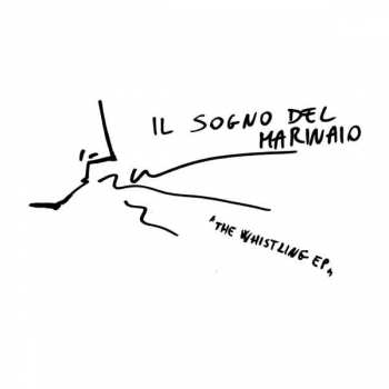 Album Il Sogno Del Marinaio: The Whistling EP