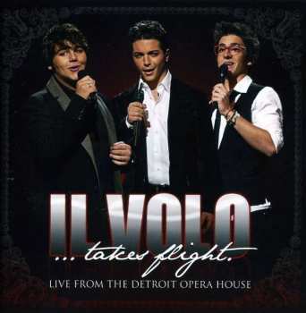 CD Il Volo: Il Volo... Takes Flight - Live From Detroit Opera House 565479