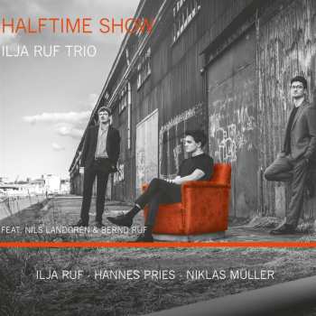 CD Ilja Trio Ruf Feat. Nils Landgren & Bernd Ruf: Halftime Show 626497