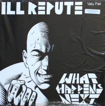 Album Ill Repute: What Happens Next / Oxnard Land Of No Toilets