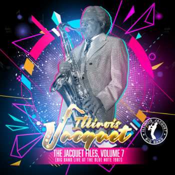 Album Illinois Jacquet: The Jacquet Files, Volume 7 (Big Band Live at The Blue Note 1987)