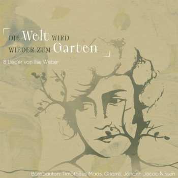 Album Ilse Weber: Lieder "die Welt Wird Wieder Zum Garten"