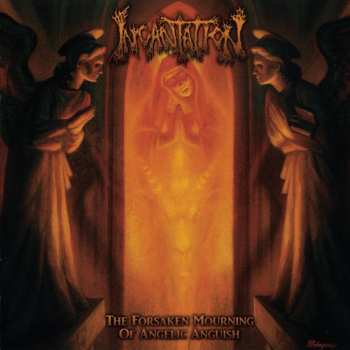 Album Incantation: The Forsaken Mourning Of Angelic Anguish