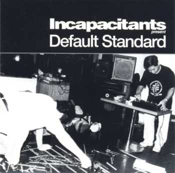 Album Incapacitants: Default Standard