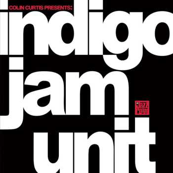 Album Indigo Jam Unit: Colin Curtis Presents: Indigo Jam Unit