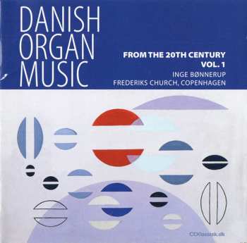 Album Inge Bønnerup: Danish Organ Music From The 20th Century Vol. 1