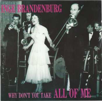 Album Inge Brandenburg: Why Don't You Take All Of Me