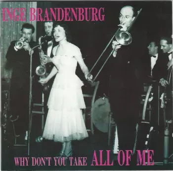 Inge Brandenburg: Why Don't You Take All Of Me