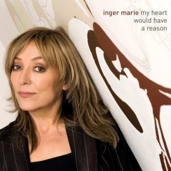 Album Inger Marie Gundersen: My Heart Would Have A Reason