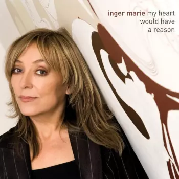 Inger Marie Gundersen: My Heart Would Have A Reason