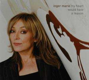 CD Inger Marie Gundersen: My Heart Would Have A Reason 560469