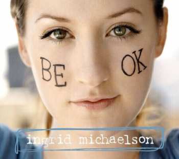 Ingrid Michaelson: Be OK