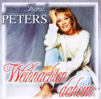 Ingrid Peters: Weihnachten Daheim