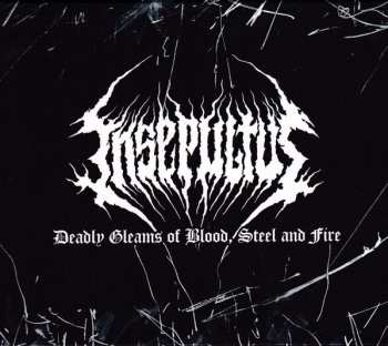 Album Insepultus: Deadly Gleams Of Blood, Steel And Fire