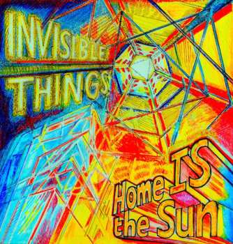 Album Invisible Things: Home IS The Sun