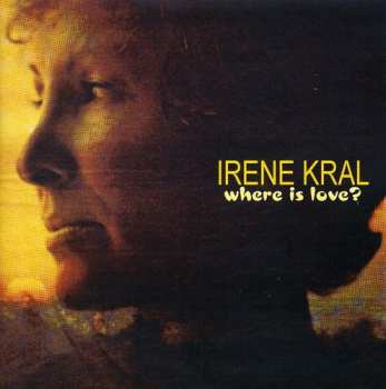 CD Irene Kral: Where Is Love? 661487