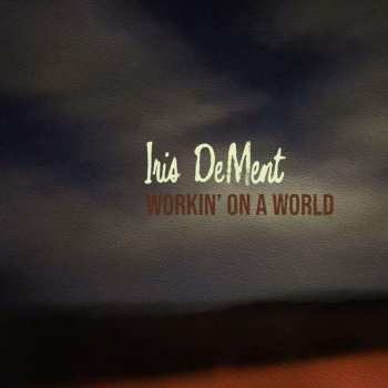 CD Iris DeMent: Workin' On A World 425886