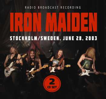 2CD Iron Maiden: Radio Broadcast Recording Stockholm/Sweden, June 28, 2003 415377