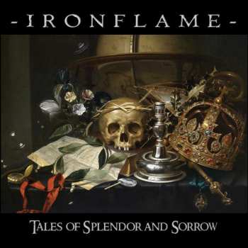 Album Ironflame: Tales Of Splendor And Sorrow