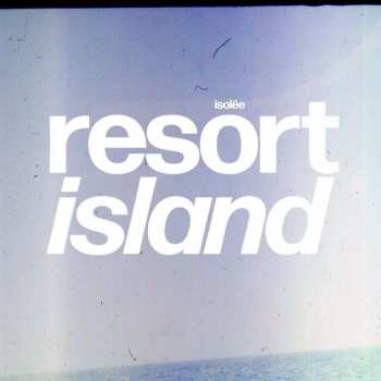 Album Isolée: Resort Island