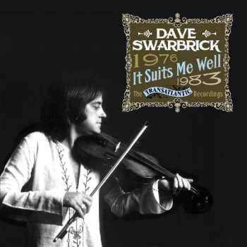 2CD Dave Swarbrick: It Suits Me Well: The Transatlantic Recordings 1976 - 1983 476298