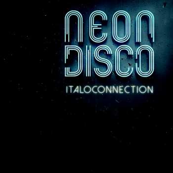 Album Italoconnection: Neon Disco