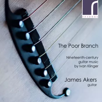 The Poor Branch (Nineteenth-Century Guitar Music By Ivan Klinger)