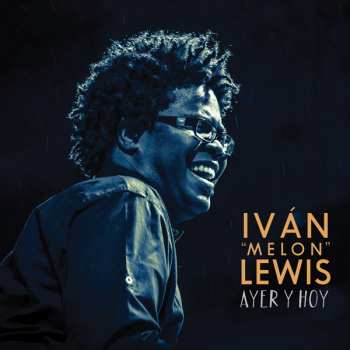 CD Ivan "Melon" Lewis: Ayer Y Hoy 414546