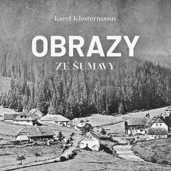 Klostermann: Obrazy Ze Šumavy