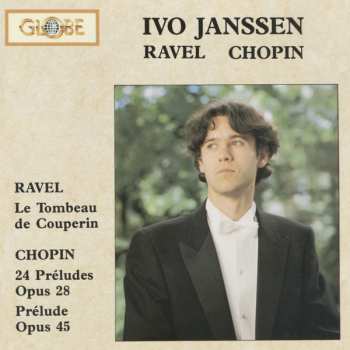 Album Ivo Janssen: Le Tombeau De Couperin / 24 Préludes Opus 28 / Prélude Opus 45