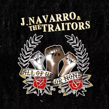 J. Navarro & The Traitors: All Of Us Or None