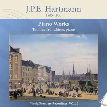 Johan Peter Emilius Hartmann: Piano Works - World Premiere Recordings Vol. 1