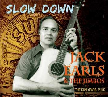 Album Jack Earls: Slow Down, The Sun Years, Plus