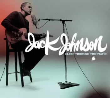 Jack Johnson: Sleep Through The Static