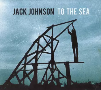 Jack Johnson: To The Sea