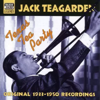 Jack Teagarden: Texas Tea Party: Original Recordings 1933-1950