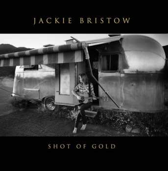 Album Jackie Bristow: Shot Of Gold