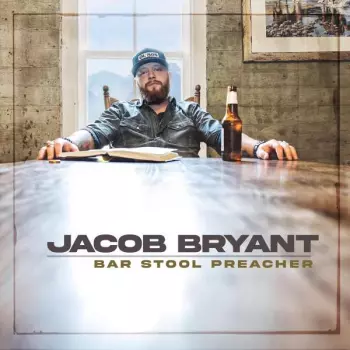 Jacob Bryant: Bar Stool Preacher