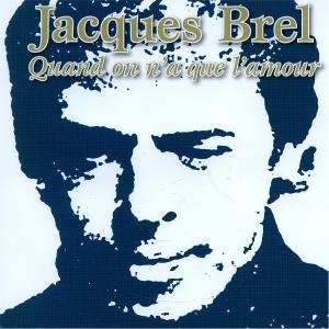 2CD Jacques Brel: Quand On N'A Que L'Amour 640678