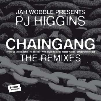 Album Jah Wobble Presents Pj Higgins: Chaingang Remixes