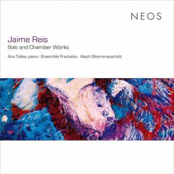 Jaime Reis: Solo And Chamber Works