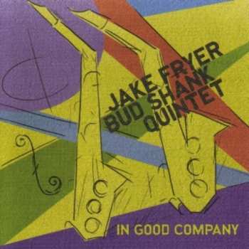 Album Jake Fryer/Bud Shank Quintet: In Good Company