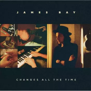 James Bay: Changes All The Time