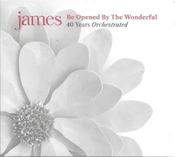 James: Be Opened By The Wonderful (40 Years Orchestrated)